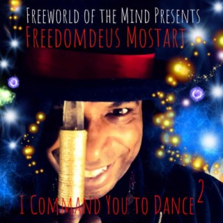 Freeworld of the Mind Presents I Command You to Dance 2