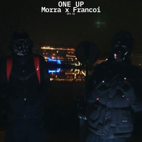 One Up S1 #3 ft. Morra & Francoi