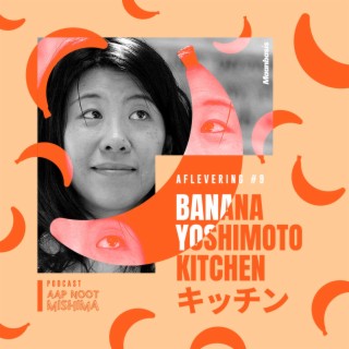 #9 – Banana Yoshimoto’s Kitchen (met Maarten Liebregts)