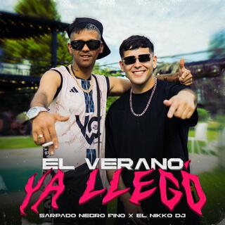 El Verano Ya Llegó ft. Sarpado Negro Fino lyrics | Boomplay Music