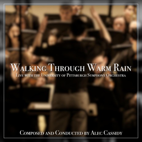 Walking Through Warm Rain ft. University of Pittsburgh Symphony Orchestra | Boomplay Music