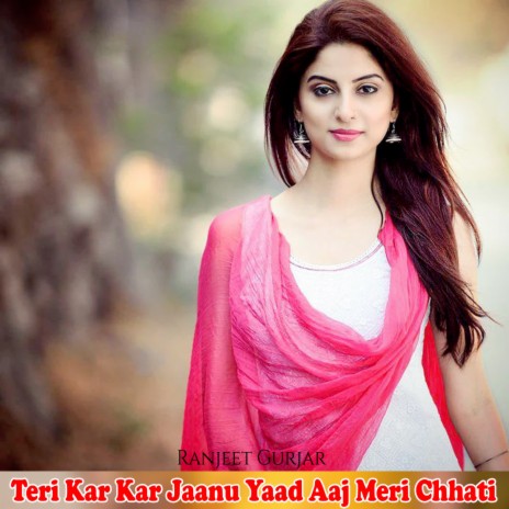 Teri Kar Kar Jaanu Yaad Aaj Meri Chhati | Boomplay Music