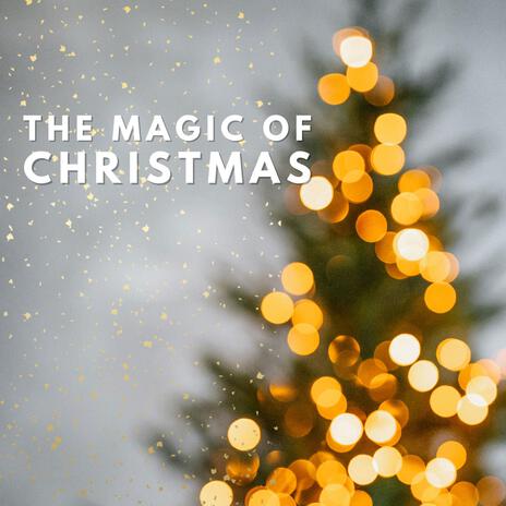 The Magic of Christmas | Boomplay Music