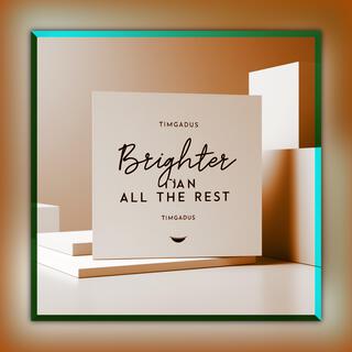 Brighter Than all The Rest lyrics | Boomplay Music