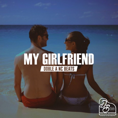 My Girlfriend | Boomplay Music