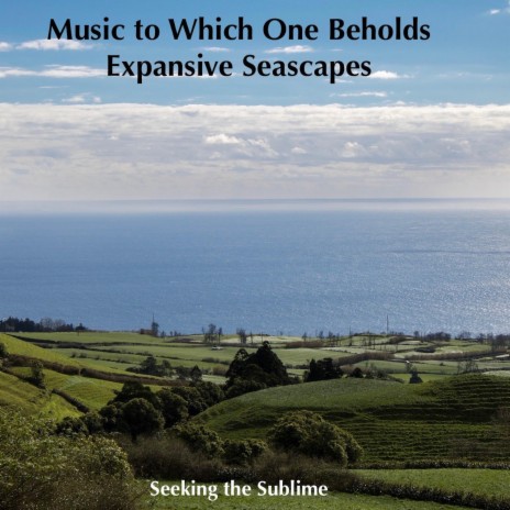 Music to Which One Beholds Expansive Seascapes