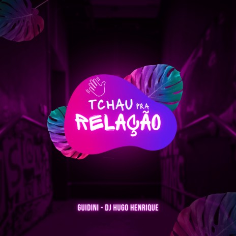 Tchau pra Relação ft. DJ Hugo Henrique | Boomplay Music