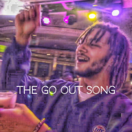 the go out song | Boomplay Music