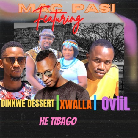 He Tibago (feat. Dinkwe dessert,Xwalla & OviiL) | Boomplay Music