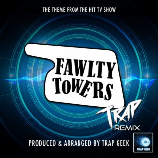 Fawlty Towers Main Theme (From Fawlty Towers) (Trap Version)