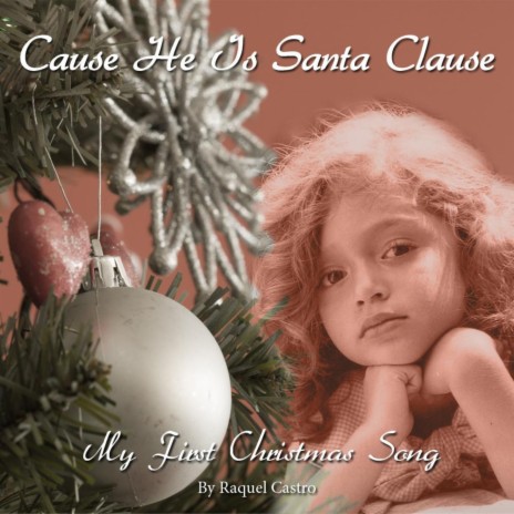 Cause He Is Santa Clause-My First Christmas Song | Boomplay Music