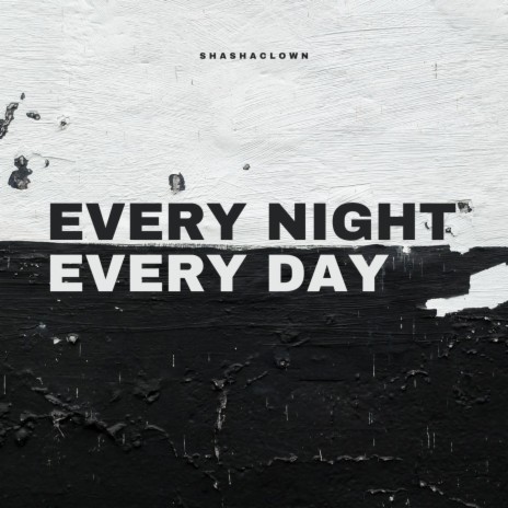 EVERY NIGHT EVERY DAY | Boomplay Music