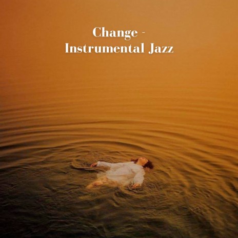 Change - Instrumental Jazz ft. Italian Café Society & NYC Jazz Quartett | Boomplay Music