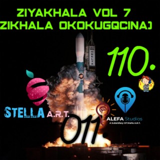 110. Ziyakhala Vol 7 (Zikhala Okokugqcina)