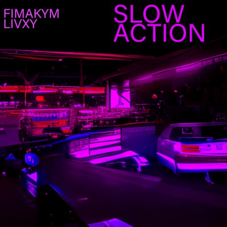 Slow Action ft. livxy | Boomplay Music