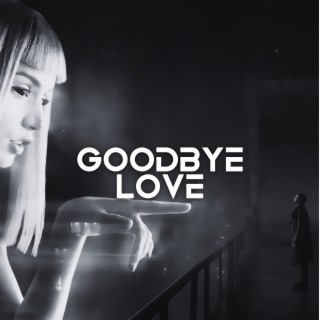 Goodbye love