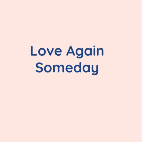 Love Again Someday | Boomplay Music