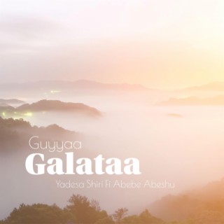 Guyyaa Galataa lyrics | Boomplay Music