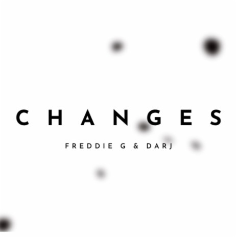 Changes ft. Freddie G Baby