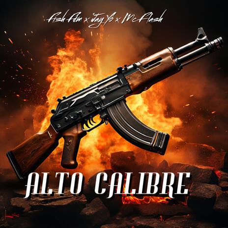 Alto Calibre ft. Fish Flow DeMente & Mc Flash Mx | Boomplay Music