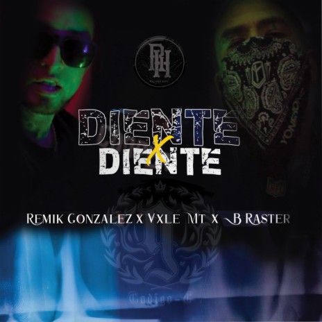 Diente X Diente ft. B-RASTER & Vxle MT | Boomplay Music