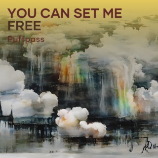 You Can Set Me Free