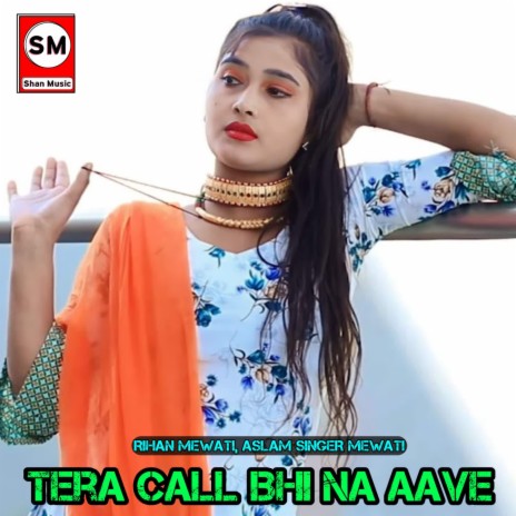 Tera Call Bhi Na Aave ft. Aslam Singer Mewati | Boomplay Music