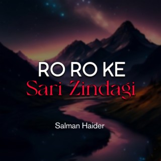 Ro Ro Ke Sari Zindagi