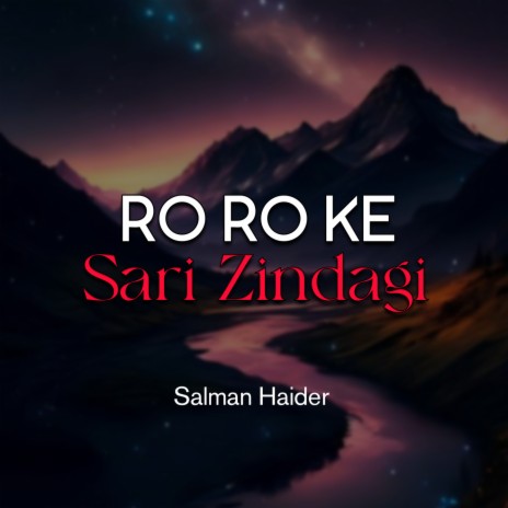 Ro Ro Ke Sari Zindagi | Boomplay Music