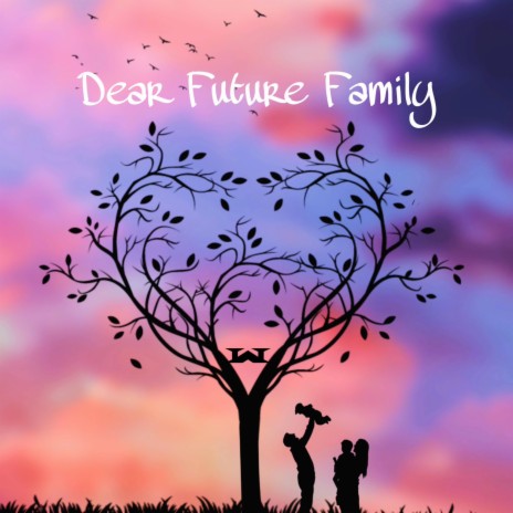 Dear Future Family | Boomplay Music