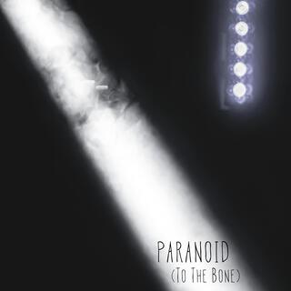 Paranoid (To The Bone) lyrics | Boomplay Music