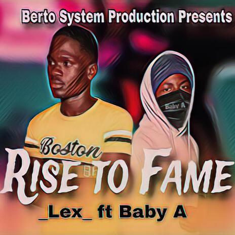 Lex _Rise to Fame ft. Baby A | Boomplay Music