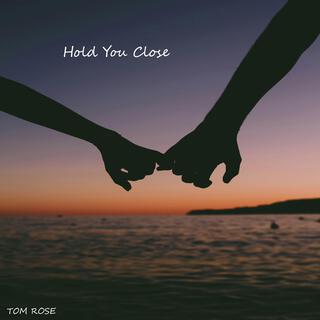 Hold You Close