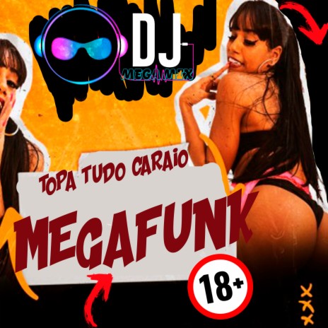 MEGAFUNK TOPA TUDO CARAIO | Boomplay Music