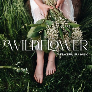 Wildflower: Peaceful Spa Music with the Tranquil Sound of Nature for Relaxation, De-Stress, and Induce Positive Feelings