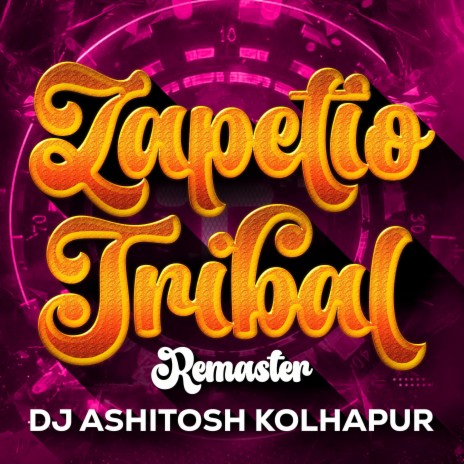 Zapelio Tribal Remaster ft. DJ Ashitosh Gosavi & Ashitosh Gosavi | Boomplay Music