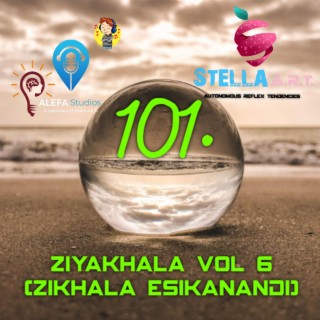 101. Ziyakhala Vol 6 (Zikhala EsikaNandi)
