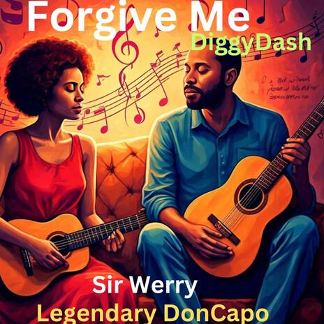 Forgive Me (feat. Sir Werry & Legendary DonCapo) (Radio Edit) | Boomplay Music