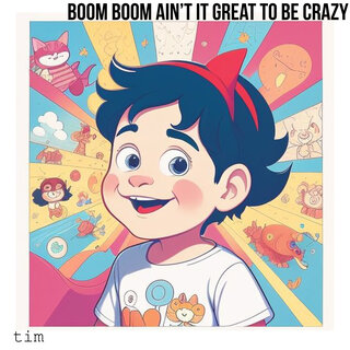 Boom Boom Ain't It Great to Be Crazy