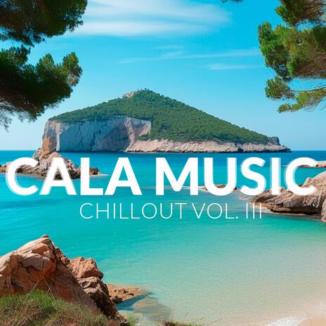 CALA MUSIC Chillout (Vol. III) | Boomplay Music