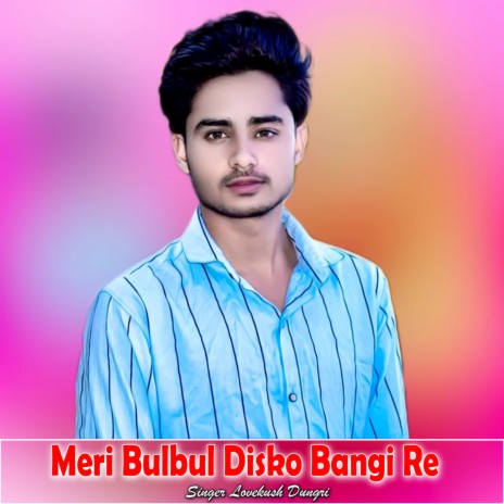 Meri Bulbul Disko Bangi Re | Boomplay Music