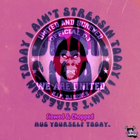 I Ain't Stressin Today (United And Screwed Remix) ft. Dear Silas | Boomplay Music