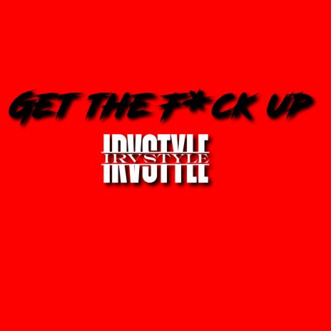 Get The Fuck Up | Boomplay Music