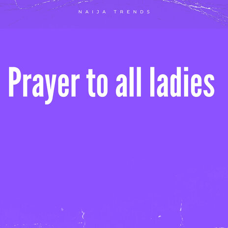 Prayer to All Ladies