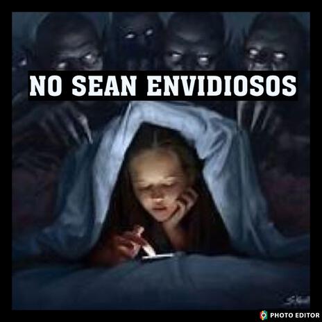 YA NO SEAN ENVIDIOSOS | Boomplay Music