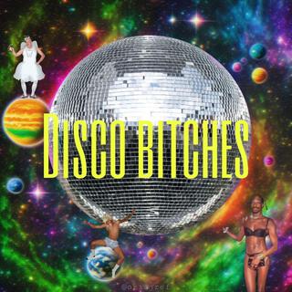 DISCO BITCHES!