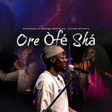 Ore Ofe Sha (Live) [feat. Gbenga Akinfenwa & Jumoke Williams]