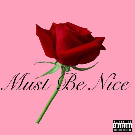 Must Be Nice ft. Calisnupe & Hustle.Da.Goat | Boomplay Music