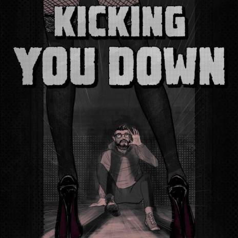 Kicking You Down | Boomplay Music