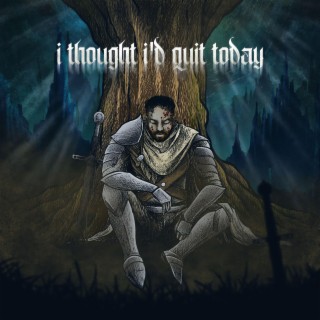I THOUGHT I'D QUIT TODAY lyrics | Boomplay Music